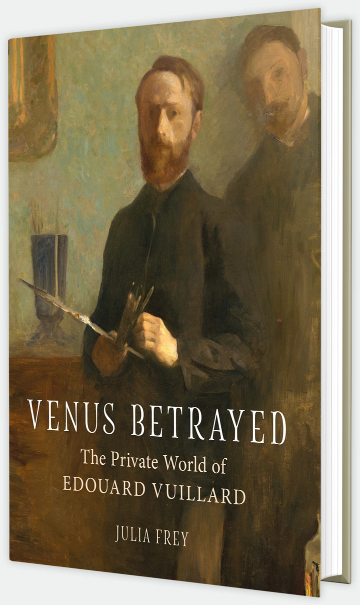 Venus Betrayed: The Private World of Édouard Vuillard by Julia Frey